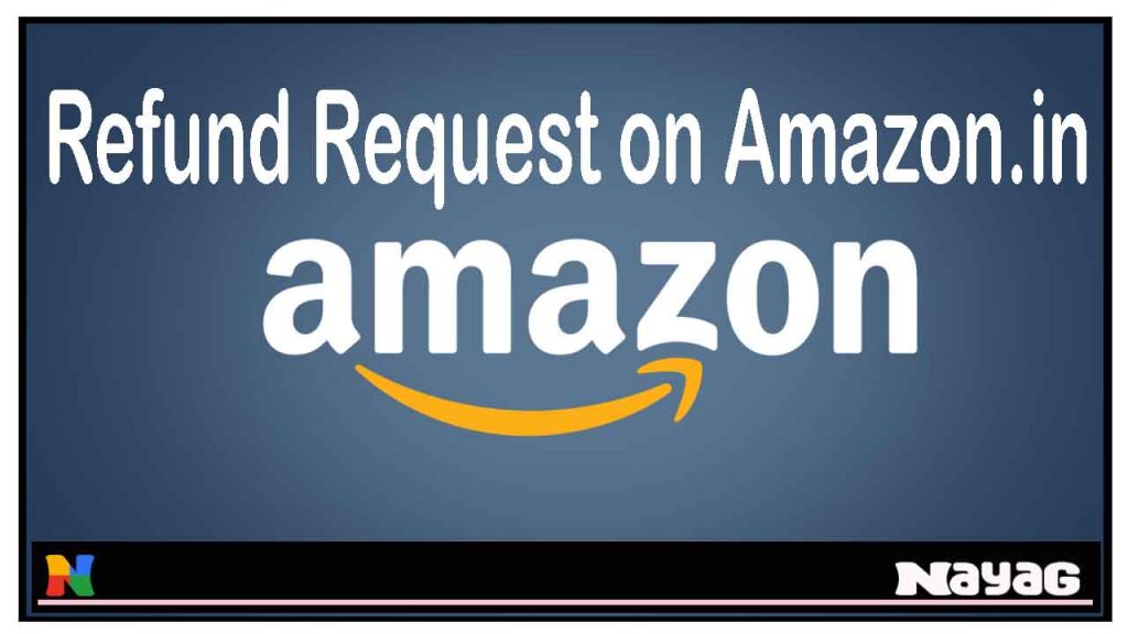 how-to-request-for-refund-on-amazon-in-january-2024-nayag-guides